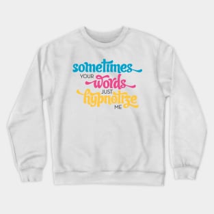 Hypnotize Lyrics Crewneck Sweatshirt